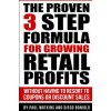 The Proven 3 Step Formula For Growing Retail Profits: Without having to resort to coupons or discount sales (Paul Watkins,Diego Boniolo)(Brožovaná)