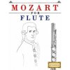 Mozart for Flute: 10 Easy Themes for Flute Beginner Book (Easy Classical Masterworks)(Brožovaná)