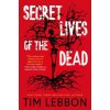 Secret Lives of the Dead (Tim Lebbon)(Brožovaná)