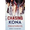 Chasing Kona: From back of the pack smoker to racing the Ironman World Championships in Kona (Rob Cummins)(Brožovaná)