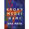 Kroky medzi nami - Maya Ana