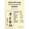 Ján Pivovarník GOJU – RYU kata, formy otvorených rúk KAISHU. Tréningový manuál 2