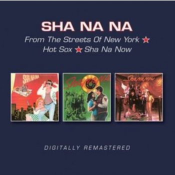 Sha Na Na - From the Streets of New York/Hot Sox/Sha Na Now CD