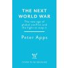 The Next World War: The new age of global conflict and the fight to stop it