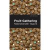 Fruit-Gathering - Rabindranath Tagore