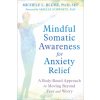 Mindful Somatic Awareness for Anxiety Relief (Arielle Schwartz)(Brožovaná)