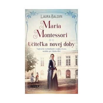 Maria Montessori - Učiteľka novej doby