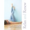 Relax and Renew (Judith Hanson Lasater)(Brožovaná)