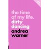 The Time of My Life: Dirty Dancing (Warner Andrea)