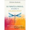 55 trpkých právd, ktoré ti osladia život - Dušan Kadlec