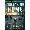 Forsaking Home - A. American