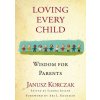Loving Every Child: Wisdom for Parents