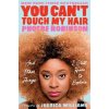 You Can't Touch My Hair (Phoebe Robinson,Jessica Williams)(Brožovaná)