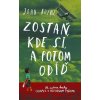Zostaň, kde si, a potom odíď - John Boyne
