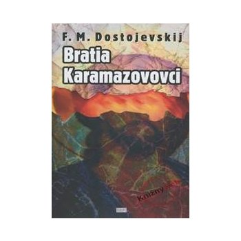 Bratia Karamazovovci - Fiodor Michajlovič Dostojevskij