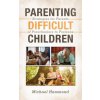 Parenting Difficult Children (Michael Hammond)(Pevná)