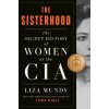 The Sisterhood: The Secret History of Women at the CIA (Mundy,Liza)(Pevná)