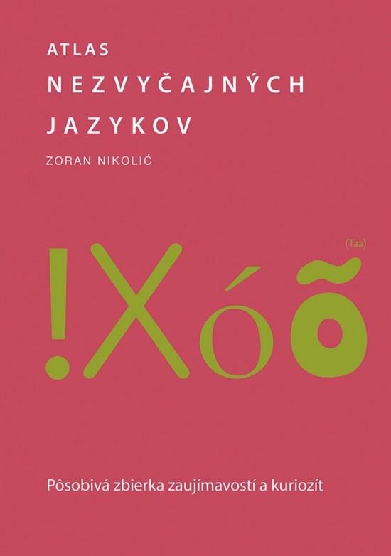 Atlas nezvyčajných jazykov: Pôsobivá zbierka zaujímavostí a kuriozít - Zoran Nikolić