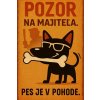 Ceduľa Pozor na majiteľa. Pes je v pohode. 30cm x 20cm Plechová tabuľa