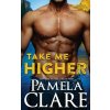 Take Me Higher (Pamela Clare)(Brožovaná)