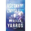 Všetkými zmyslami - Rebecca Yarros