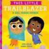 This Little Trailblazer: A Girl Power Primer (Joan Holub,Daniel Roode)(Leporelo)