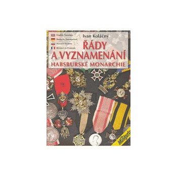 Řády a vyznamenání Habsburské monarchie - Ivan Koláčný