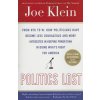 Politics Lost: From RFK to W: How Politicians Have Become Less Courageous and More Interested in Keeping Power Than in Doing What's R