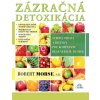 Zázračná detoxikácia - Robert Morse, N.D.
