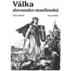 Válka slovansko muslimská Část první - Eduard Ruffer
