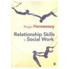 Relationship Skills in Social Work (Hennessey Roger)