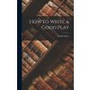 How to Write a Good Play
