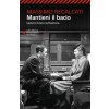 Mantieni il bacio. Lezioni brevi sull'amore (Massimo Recalcati)(Brožovaná)