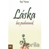 Láska bez podmienok - Paul Ferrini