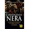 aristocrazia nera. La storia occulta dell'élite che da secoli controlla la guerra, il culto, la cultura e l'economia (Riccardo Tristano Tuis)(Brožovaná)