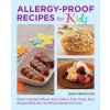 Allergy-Proof Recipes for Kids: Quick and Easy Wheat-Free, Gluten-Free, Dairy-Free Recipes Kids and the Whole Family Will Love (Hammond Leslie)