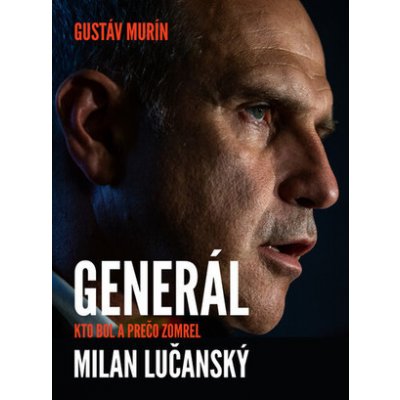 Generál Milan Lučanský - Murín Gustáv