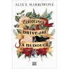 Čarodějnice dřívější a budoucí - Alix E. Harrowová