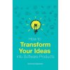 How to Transform Your Ideas Into Software Products: A Step-By-Step Guide for Validating Your Ideas and Bringing Them to Life! (Poornima Vijayashanker)(Brožovaná)