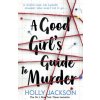 A Good Girl's Guide to Murder (Holly Jackson)(Brožovaná)