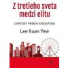 Z tretieho sveta medzi elitu - Lee Kuan Yew