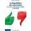 Repubblica dei referendum. Una storia costituzionale e politica (1946-2022)