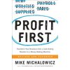 Profit First: Transform Your Business from a Cash-Eating Monster to a Money-Making Machine (Michalowicz Mike)