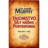 Tajomstvo sily nášho podvedomia - Murphy Joseph