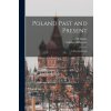 Poland Past and Present: a Historical Study (J. H. (John Hunter) 1865- Harley,Ladislas 1838-1926 Mickiewicz)(Brožovaná)