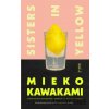 Sisters in Yellow - Kawakami Mieko