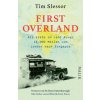 First Overland. Als Erste im Land Rover 18.000 Meilen von London nach Singapur