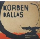 KORBEN DALLAS: KARNEVALOVA VRANA, CD