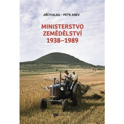 Ministerstvo zemědělství 1938-1989 - Petr Anev
