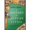 History of Future Cities - Daniel Brook, WW Norton & Co